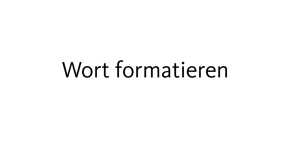 Wort formatieren